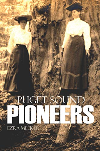 9781519050724: Puget Sound Pioneers (Expanded, Annotated)