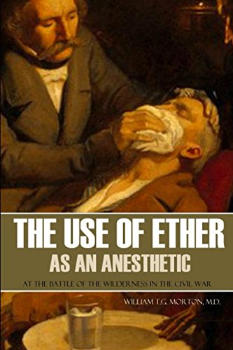 Stock image for The Use of Ether as an Anesthetic at the Battle of the Wilderness in the Civil War: (Expanded, Annotated) for sale by ThriftBooks-Atlanta