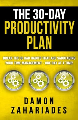 Stock image for The 30-Day Productivity Plan: Break The 30 Bad Habits That Are Sabotaging Your Time Management - One Day At A Time! (The 30-Day Productivity Boost) for sale by Ergodebooks