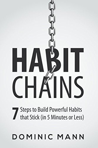 Imagen de archivo de Habit Chains: 7 Steps to Build Powerful Habits that Stick (in 5 Minutes or Less) a la venta por Revaluation Books
