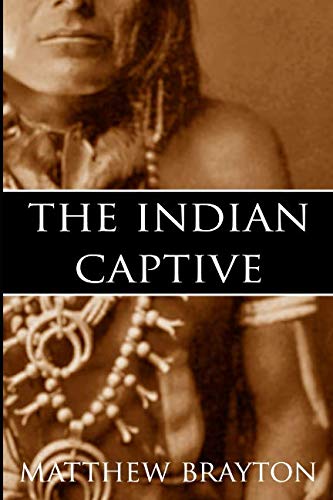 Imagen de archivo de The Indian Captive (Expanded, Annotated) a la venta por Irish Booksellers
