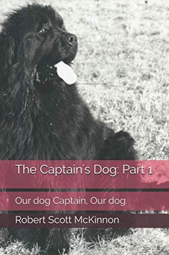 Stock image for The Captain's Dog: Part 1: Our dog Captain. Our dog. for sale by Revaluation Books