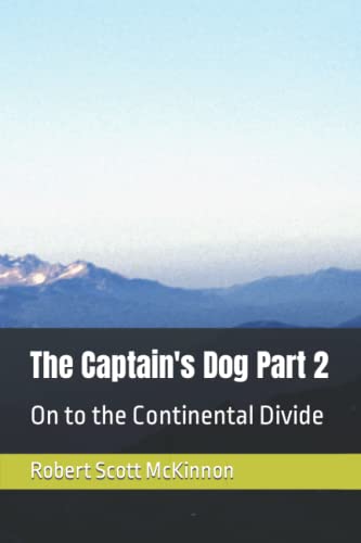 Imagen de archivo de The Captain's Dog. Part 2: On to the Continental Divide a la venta por Revaluation Books