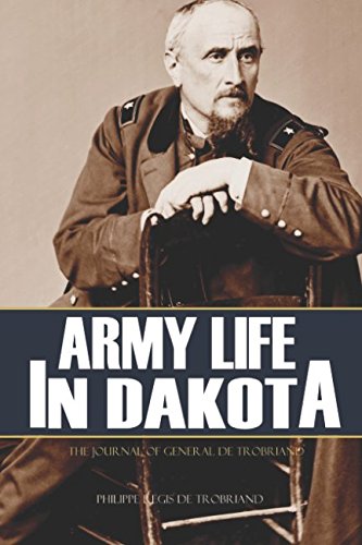 Beispielbild fr Army Life in Dakota: The Journal of General De Trobriand (Annotated) zum Verkauf von ThriftBooks-Atlanta