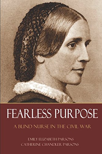 9781519059130: Fearless Purpose: A Blind Nurse in the Civil War (Abridged, Annotated)