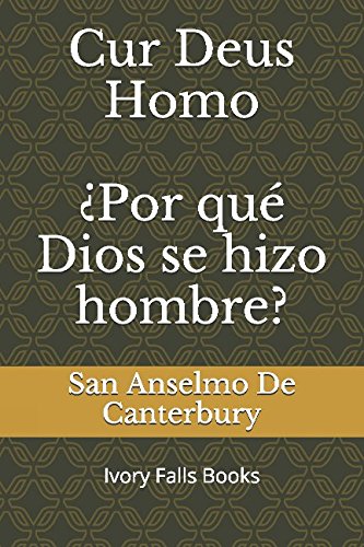Beispielbild fr Cur Deus Homo Por qu Dios se hizo hombre?: Ivory Falls Books zum Verkauf von Revaluation Books