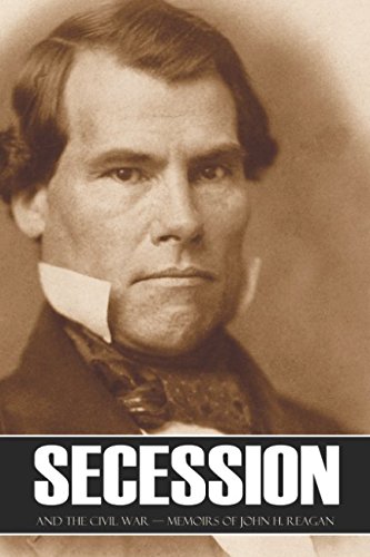 Stock image for Secession and the Civil War: Memoirs of John H. Reagan (Abridged, Annotated) for sale by Revaluation Books