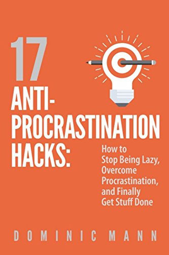 Imagen de archivo de 17 Anti-Procrastination Hacks: How to Stop Being Lazy, Overcome Procrastination, and Finally Get Stuff Done a la venta por ThriftBooks-Atlanta