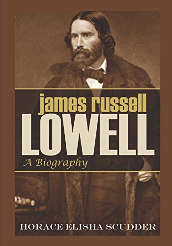9781519062703: James Russell Lowell: A Biography (Abridged, Annotated)