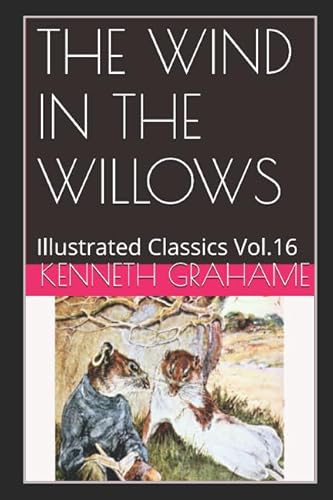 Beispielbild fr The Wind in the Willows (Illustrated): Illustrated Classics Vol.16 zum Verkauf von Ergodebooks