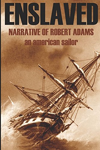 Stock image for Enslaved: Narrative of Robert Adams, An American Sailor (Abridged, Annotated) for sale by Ergodebooks