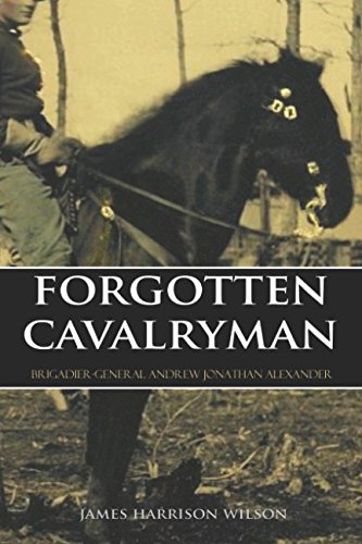 Beispielbild fr Forgotten Cavalryman: Brigadier-General Andrew Jonathan Alexander zum Verkauf von Revaluation Books