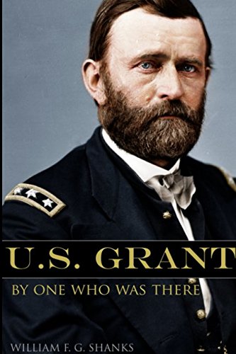 Imagen de archivo de Ulysses S. Grant by One Who Was There a la venta por Revaluation Books