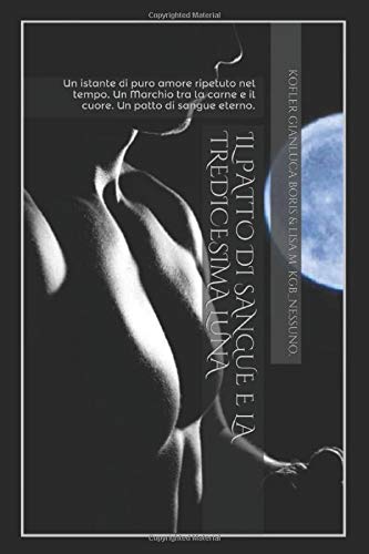 Stock image for Il Patto di Sangue e la Tredicesima Luna: Siempre que quiera usted eres ma, soy el nico dueo de tu alma. (L'Ombra di Nessuno) for sale by Revaluation Books