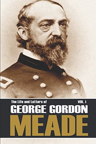 Stock image for The Life and Letters of George Gordon Meade (Volume I Abridged, Annotated) for sale by Revaluation Books