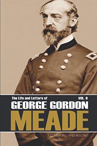 Stock image for The Life and Letters of George Gordon Meade (Volume II Abridged): Gettysburg & Beyond for sale by Revaluation Books
