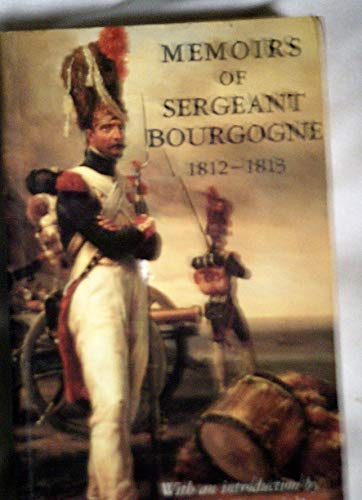 Imagen de archivo de Memoirs of Sergeant Bourgogne: 1812-1813 a la venta por Better World Books