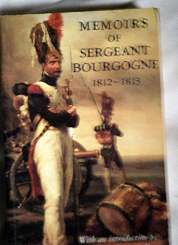 Stock image for Memoirs of Sergeant Bourgogne: 1812-1813 for sale by Better World Books