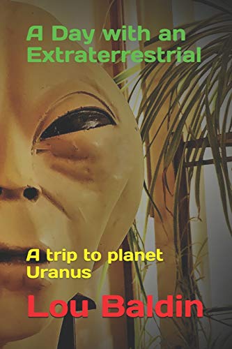 Stock image for A Day with an Extraterrestrial: A trip to planet Uranus for sale by Goodwill Books