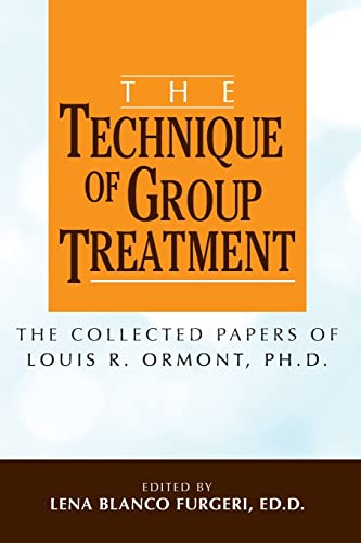 9781519100290: The Technique of Group Treatment: The Collected Papers of Louis R. Ormont,Ph.D.