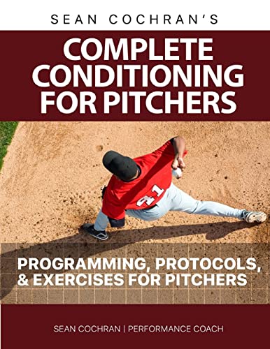 Stock image for Complete Conditioning for Pitchers: Programming, Protocols, & Exercises for Pitchers for sale by Russell Books