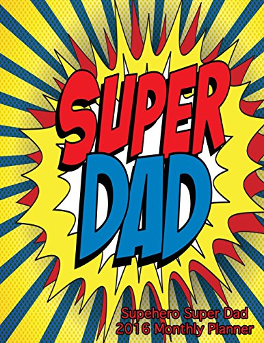 9781519104229: Supehero Super Dad 2016 Monthly Planner