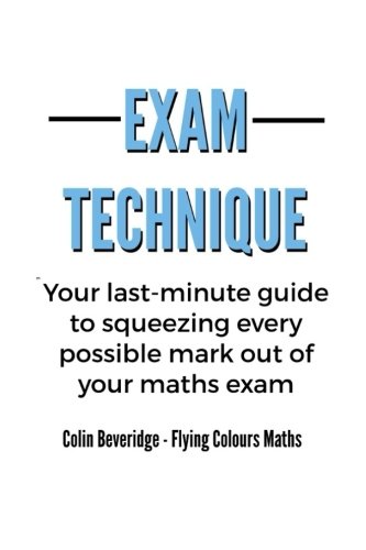 Beispielbild fr Exam Technique: Your last-minute guide to squeezing every possible mark out of your maths exam zum Verkauf von WorldofBooks