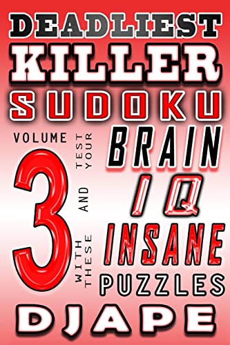 Beispielbild fr Deadliest Killer Sudoku: Test your BRAIN and IQ with these INSANE puzzles (World's Hardest Killer Sudoku Books) zum Verkauf von Decluttr