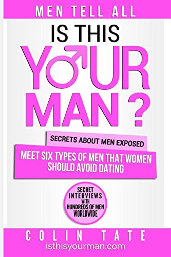 Stock image for Is This Your Man?: Meet Six Types of Men that Women Should Avoid Dating for sale by SecondSale
