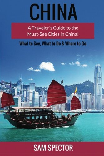 Beispielbild fr China: A Traveler's Guide to the Must-See Cities in China zum Verkauf von Revaluation Books