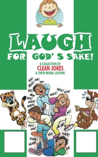 Imagen de archivo de Laugh For God's Sake: Clean Jokes and their Moral Lessons a la venta por THE SAINT BOOKSTORE