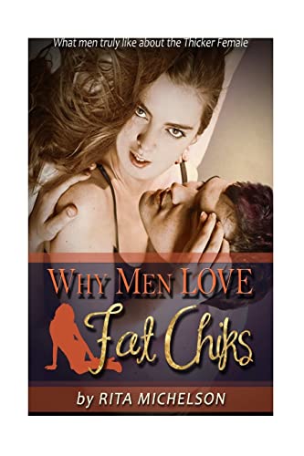 Beispielbild fr Why Men Love Fat Chicks: What Men Truly Like About The Thicker Female zum Verkauf von THE SAINT BOOKSTORE