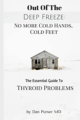 Imagen de archivo de No More Cold Hands, Cold Feet: Out of the Deep Freeze: The Essential Guide to Thyroid Health a la venta por Revaluation Books