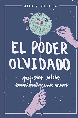 Beispielbild fr El Poder Olvidado: Pequenos Relatos Emocionalmente Vivos zum Verkauf von Buchpark