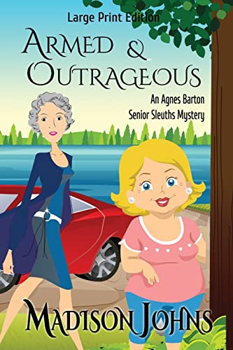 Stock image for Armed and Outrageous: Large Print Version (An Agnes Barton Senior Sleuths Mystery) for sale by ShowMe D Books
