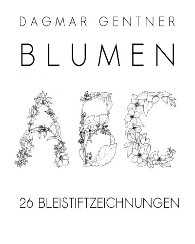 9781519154002: Blumen ABC: 26 Bleistiftzeichnungen (German Edition)