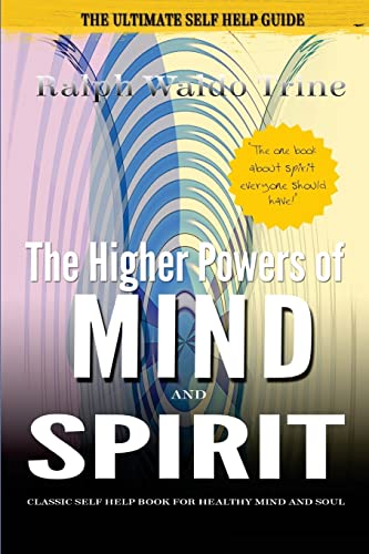 9781519156020: The Higher Powers of Mind and Spirit: Classic Self Help Book for Healthy Mind and Soul