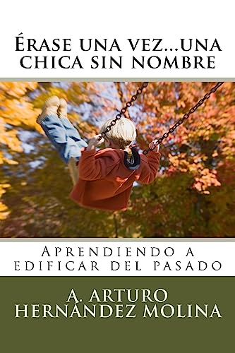 9781519160270: rase una vez...una chica sin nombre: Aprendiendo a edificar del pasado (rase una vez...cuantos que no son cuentos) (Spanish Edition)