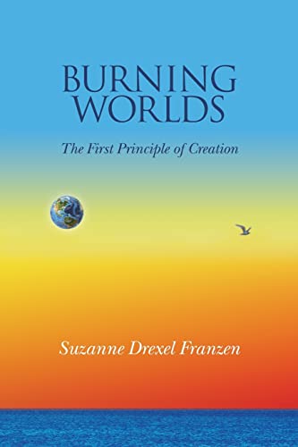 Imagen de archivo de Burning Worlds : The First Principle of Creation a la venta por Better World Books