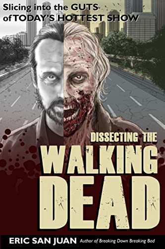Stock image for Dissecting the Walking Dead: Slicing Into the Guts of Today's Hottest Show for sale by THE SAINT BOOKSTORE