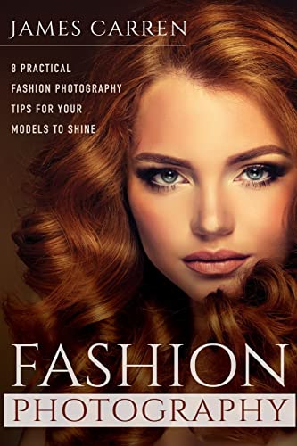 Beispielbild fr Fashion Photography: 8 Practical Fashion Photography Tips For Your Models to Shine zum Verkauf von THE SAINT BOOKSTORE