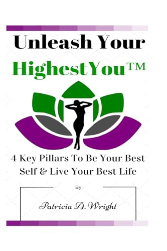 Stock image for Unleash Your HighestYou(TM): 4 Key Pillars To Be Your Best Self & Live Your Best Life for sale by THE SAINT BOOKSTORE