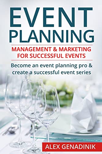 Beispielbild fr Event Planning: Management & Marketing For Successful Events: Become an event planning pro & create a successful event series zum Verkauf von BooksRun
