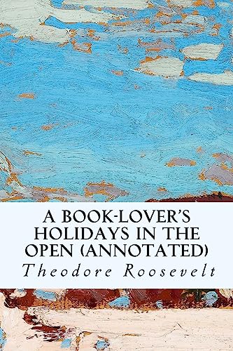 9781519183231: A Book-Lover's Holidays in the Open (annotated)