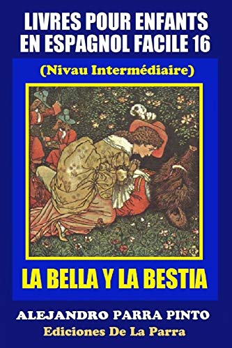 Imagen de archivo de Livres Pour Enfants En Espagnol Facile 16 LA BELLA Y LA BESTIA Volume 16 Serie Espagnol Facile a la venta por PBShop.store US