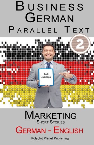 Imagen de archivo de Learn German Business German (2): Parallel Text - Marketing (Short Stories) English - German a la venta por Revaluation Books