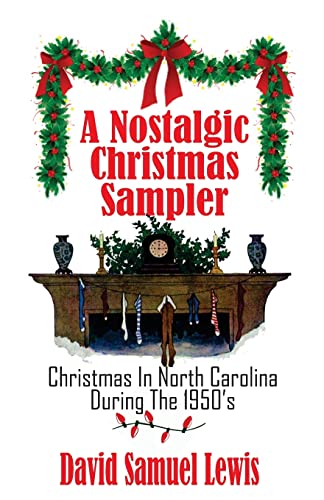 Stock image for A Nostalgic Christmas Sampler: Christmas In North Carolina During 1950's for sale by ThriftBooks-Dallas
