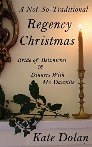 Imagen de archivo de A Not-So-Traditional Regency Christmas: Bride of Belznickel & Dinners With Mr. Danville a la venta por THE SAINT BOOKSTORE