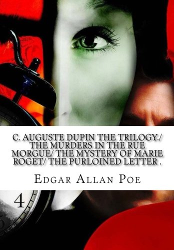 Stock image for C. Auguste Dupin The Trilogy/ The Murders In The Rue Morgue/ The Mystery Of Marie Roget/ The Purloined Letter for sale by Revaluation Books