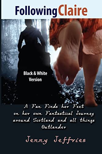 9781519194435: Following Claire: A fan finds her feet on her own fantastical journey around Scotland and all things Outlander [Idioma Ingls]